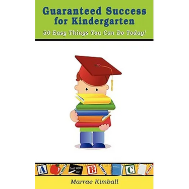 Guaranteed Success for Kindergarten 50 Easy Things You Can Do Today!