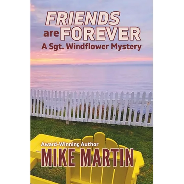 Friends are Forever: The Sgt. Windflower Mystery Series Book 16