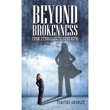 Beyond Brokenness: From Struggles to Strength