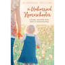 The Unhurried Homeschooler: A Simple, Mercifully Short Book on Homeschooling