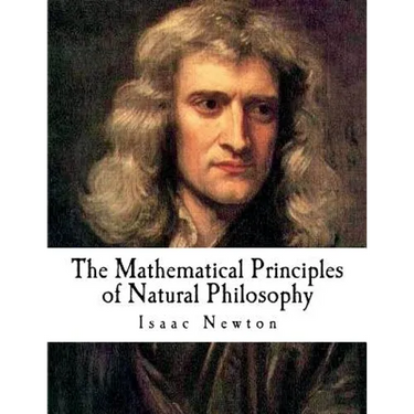 The Mathematical Principles of Natural Philosophy: The Principia