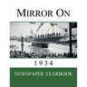 Mirror On 1934: Newspaper Yearbook containing 120 front pages from 1934 - Unique birthday gift / present idea.