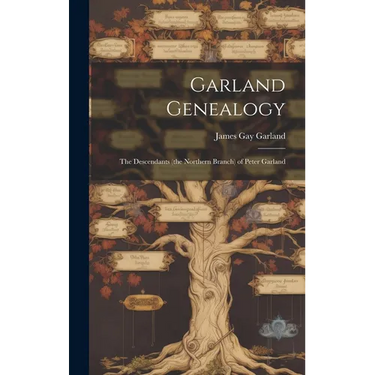 Garland Genealogy: The Descendants (the Northern Branch) of Peter Garland