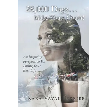 28,000 Days...Make Yours Count!: An Inspiring Perspective For Living Your Best Life