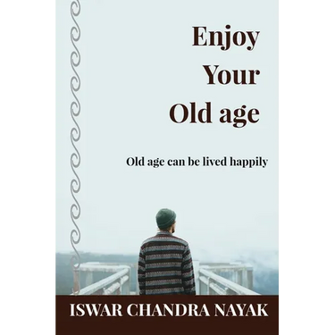 Enjoy Your Old age: Old age can be lived happily