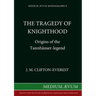 The Tragedy of Knighthood: Origins of the Tannhäuser-legend