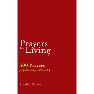 Prayers for Living: 500 Prayers for Public and Private Worship