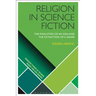 Religion in Science Fiction: The Evolution of an Idea and the Extinction of a Genre