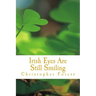 Irish Eyes Are Still Smiling: Legends, Lore, and Trivia of St. Patrick's Day