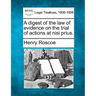 A digest of the law of evidence on the trial of actions at nisi prius.