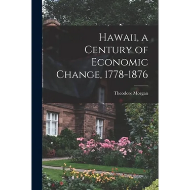 Hawaii, a Century of Economic Change, 1778-1876