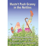 Mustn't Push Granny in the Nettles: 200 French Expressions