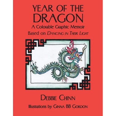 Year of the Dragon: A Colorable Graphic Memoir Based on Dancing in Their Light