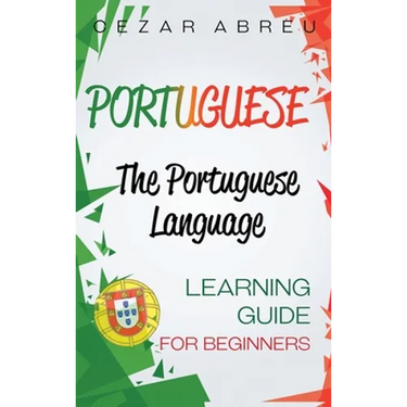 Portuguese: The Portuguese Language Learning Guide for Beginners