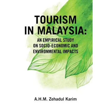 Tourism in Malaysia: An Empirical Study on Socio-Economic and Environmental Impacts