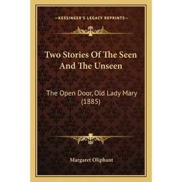 Two Stories Of The Seen And The Unseen: The Open Door, Old Lady Mary (1885)