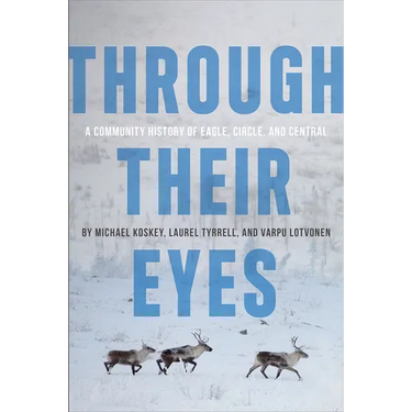 Through Their Eyes: A Community History of Eagle, Circle, and Central