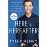 Here & Hereafter: How Wisdom from the Departed Can Transform Your Life Now