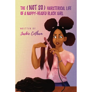 The (Not So) Hairsterical Life of A Nappy-Headed Black Girl