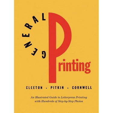 General Printing: An Illustrated Guide to Letterpress Printing
