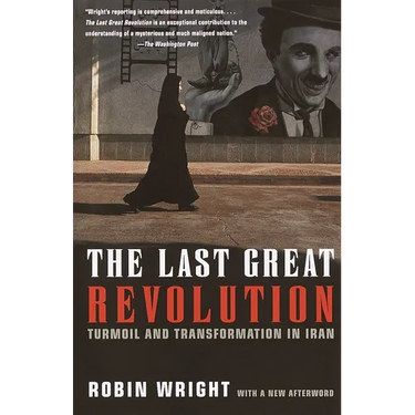 The Last Great Revolution: Turmoil and Transformation in Iran