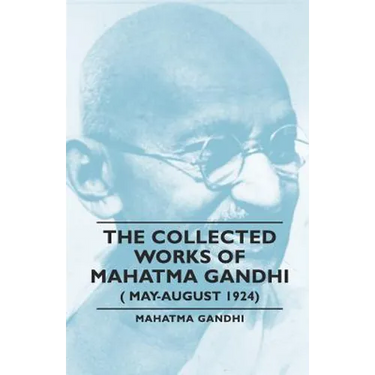 The Collected Works of Mahatma Gandhi (May-August 1924)