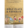Bible Plays and Parables: For People or Puppets