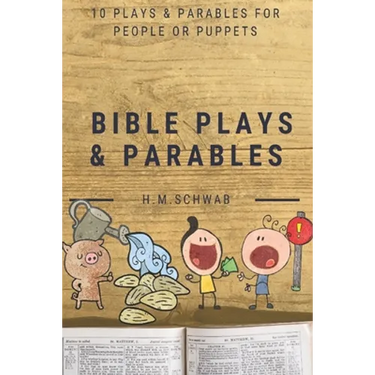 Bible Plays and Parables: For People or Puppets