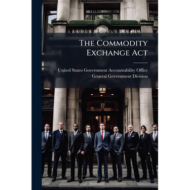 The Commodity Exchange Act: Legal and Regulatory Issues Remain