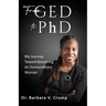 From GED to PhD: My Journey Toward Becoming an Extraordinary Woman