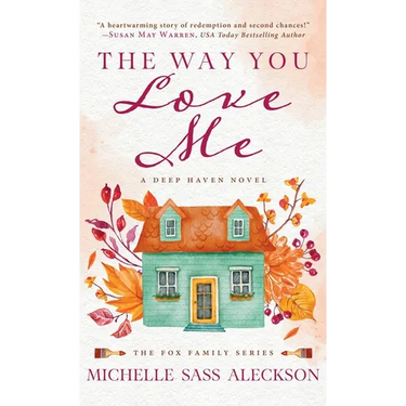 The Way You Love Me: A Deep Haven Novel