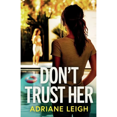 Don't Trust Her: A gripping and unputdownable psychological thriller