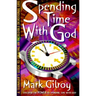 Spending Time with God: A Teenager's Guide to Creating an Incredible Devotional Life