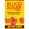 Blood Sugar Diet: Blood Sugar Solution for Better Health