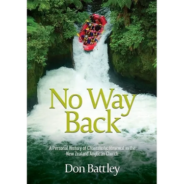 No Way Back: A personal history of Charismatic Renewal in the New Zealand Anglican Church
