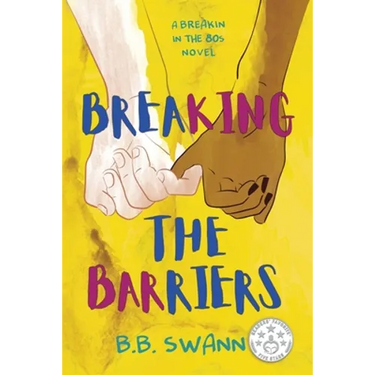 Breaking the Barriers: A Breakin in the 80's Novel