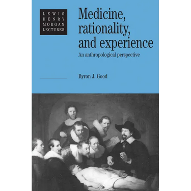 Medicine, Rationality and Experience: An Anthropological Perspective