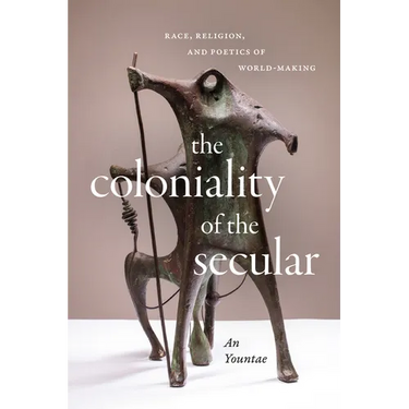 The Coloniality of the Secular: Race, Religion, and Poetics of World-Making