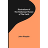 Illustrations of the Huttonian Theory of the Earth