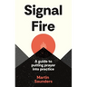 Youthscape Satellites: Signal Fire: A Guide to Putting Prayer Into Practice