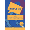 Riddle Me: 101 brain teasers you can unwind and have fun with