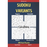 Book of Sudoku Variants - Suguru, Futoshiki, Binary, Numbricks, CalcuDoku - 200 Hard Puzzles Book 4