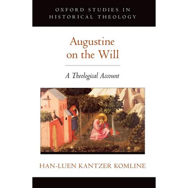 Augustine on the Will: A Theological Account