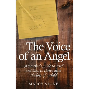 The Voice of an Angel: A Mother's guide to grief and how to thrive after the loss of a child