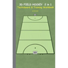 3D Field Hockey 2 in 1 Tacticboard and Training Book: Tactics/strategies/drills for trainer/coaches, notebook, training, exercise, exercises, drills,