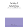 The history of the Evelyn family: with a special memoir of William John Evelyn