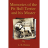 Memories of the Pit Bull Terrier and His Master (History of Fighting Dogs Series)
