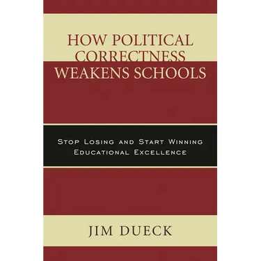 How Political Correctness Weakens Schools: Stop Losing and Start Winning Educational Excellence