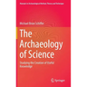The Archaeology of Science: Studying the Creation of Useful Knowledge