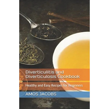 Diverticulitis and Diverticulosis Cookbook: Healthy and Easy Recipes for Beginners